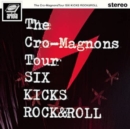 The Cro-Magnons Tour: Six Kicks Rock & Roll - DVD