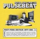 Moving Away from the Pulsebeat: Post-punk Britain 1977-1981 - CD