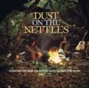Dust On the Nettles: A Journey Through the British Folk Scene 1967-1972 - CD