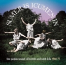Sumer Is Icumen In: The Pagan Sound of British and Irish Folk 1966-75 - CD