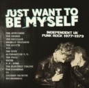 Just Want to Be Myself: Independent UK Punk Rock 1977-1979 (Limited Edition) - Vinyl