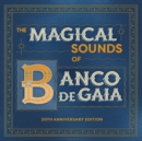 The Magical Sounds of Banco De Gaia (20th Anniversary Edition) - CD