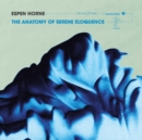 The anatomy of serene eloquence - Vinyl