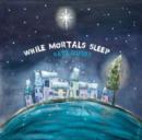 While Mortals Sleep - CD
