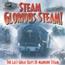Steam Glorious Steam!: The Last Great Days of Mainline Steam - CD