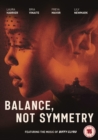 Balance, Not Symmetry - DVD