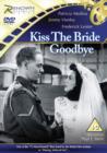 Kiss the Bride Goodbye - DVD