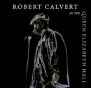 Robert Calvert at the Queen Elizabeth Hall - CD