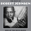 The Best of Robert Johnson: King of the Delta Blues - Vinyl