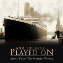 And the Band Played On: Music from the Maiden Voyage - CD