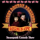 Count Rostov Presents: Rayguns in Aspic: Steampunk Comedy Show - CD