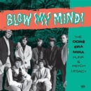Blow My Mind!: The Doré Era Mira Punk & Psych Legacy - Vinyl