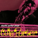 Charlie Parker Plays Cole Porter! - Vinyl