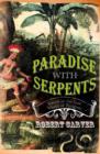Paradise With Serpents : Travels in the Lost World of Paraguay - Book
