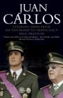 Juan Carlos : Steering Spain from Dictatorship to Democracy - Book