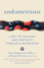 Endometriosis : A Key to Healing and Fertility Through Nutrition - Book