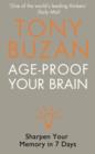 Age-Proof Your Brain : Sharpen Your Memory in 7 Days - Book