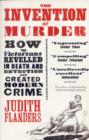 The Invention of Murder : How the Victorians Revelled in Death and Detection and Created Modern Crime - Book