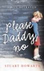 Please, Daddy, No : A Boy Betrayed - eBook