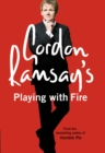 Gordon Ramsay’s Playing with Fire - eBook