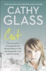 Cut : The true story of an abandoned, abused little girl who was desperate to be part of a family - eBook