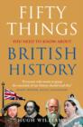 Fifty Things You Need To Know About British History - Book