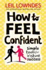 How to Feel Confident : Simple Tools for Instant Success - Book