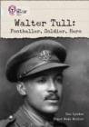 Walter Tull: Footballer, Soldier, Hero : Band 17/Diamond - Book