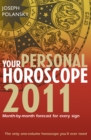 Your Personal Horoscope 2011 : Month-by-month Forecasts for Every Sign - eBook