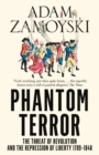 Phantom Terror : The Threat of Revolution and the Repression of Liberty 1789-1848 - eBook