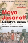 Liberty's Exiles : The Loss of America and the Remaking of the British Empire. - eBook