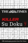 The Times Killer Su Doku Book 7 : 150 Challenging Puzzles from the Times - Book