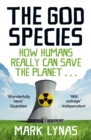The God Species : How Humans Really Can Save the Planet... - eBook