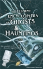 The Element Encyclopedia of Ghosts and Hauntings : The Complete A-Z for the Entire Magical World - eBook