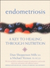 Endometriosis : A Key to Healing Through Nutrition - eBook