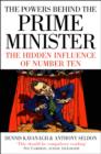 The Powers Behind the Prime Minister : The Hidden Influence of Number Ten (Text Only) - eBook
