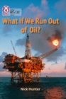 What If We Run out of Oil? : Band 18/Pearl - Book