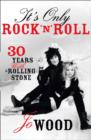It's Only Rock 'n' Roll : Thirty Years with a Rolling Stone - eBook
