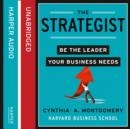 The Strategist : Be the Leader Your Business Needs - eAudiobook