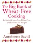 The Big Book of Wheat-Free Cooking : Includes Gluten-Free, Dairy-Free, and Reduced Fat Recipes - eBook