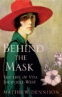 Behind the Mask : The Life of Vita Sackville-West - eBook