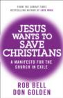 Jesus Wants to Save Christians : A Manifesto for the Church in Exile - Book