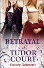 Betrayal in the Tudor Court - eBook