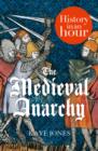 The Medieval Anarchy: History in an Hour - eBook