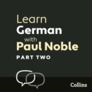 Learn German with Paul Noble for Beginners – Part 2 : German Made Easy with Your 1 Million-Best-Selling Personal Language Coach - eAudiobook