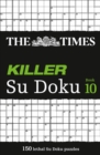 The Times Killer Su Doku Book 10 : 150 Challenging Puzzles from the Times - Book