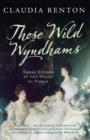 Those Wild Wyndhams : Three Sisters at the Heart of Power - Book