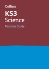 KS3 Science Revision Guide : Ideal for Years 7, 8 and 9 - Book