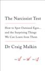The Narcissist Test : How to spot outsized egos ... and the surprising things we can learn from them - eBook