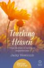 Touching Heaven : True stories of spiritual experiences - eBook